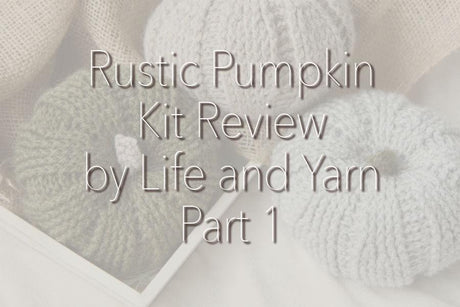 Rustic Pumpkins Review - Life and Yarn