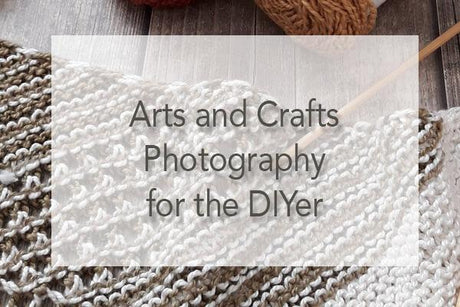 Arts and Crafts Photography for the DIYer