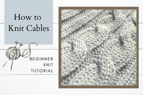 How to Knit Cables for Beginners