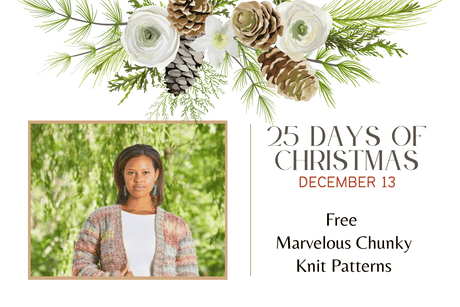 Dec 13 - Free Marvelous Chunky Patterns |  25 Days of Christmas
