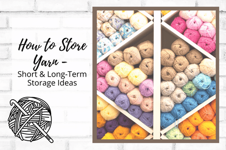 How to Store Yarn - Short & Long-Term Storage Ideas