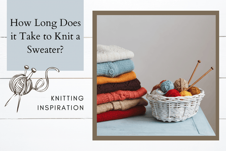 Featured Image for how long does it take to knit a sweater, sweaters are folded on a table next to a knitting basket with yarn and needles in it. 