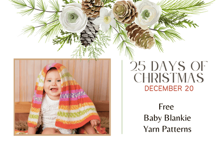 Dec 20 - Free Baby Blankie Yarn Patterns |  25 Days of Christmas