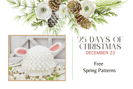 Dec 23 - Free Spring Patterns |  25 Days of Christmas