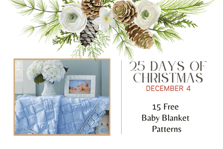 Dec 4 - 15 Free Baby Blankets |  25 Days of Christmas