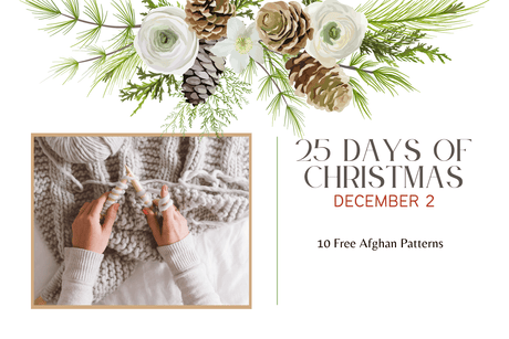 Dec 2 - 10 Free Afghan Patterns |  25 Days of Christmas